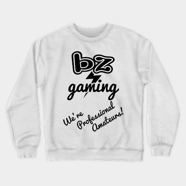 BZ Gaming Logo Inverted - Professional Amateurs! Crewneck Sweatshirt by Zim's JS Corner